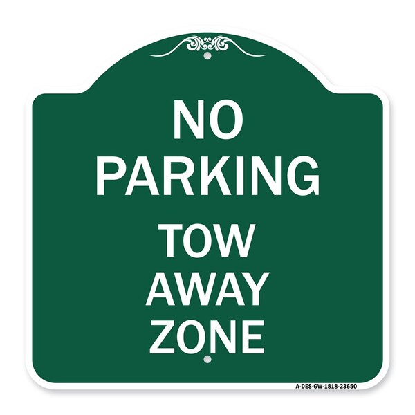 Designer Series No Parking Tow Away Zone, Green & White Aluminum Sign, 18" x 18", GW-1818-23650